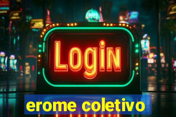 erome coletivo